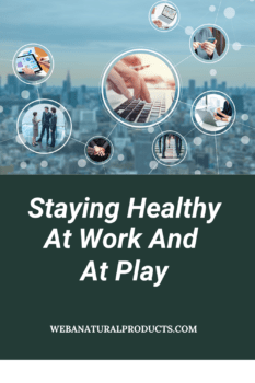 Staying healthy at work and at play